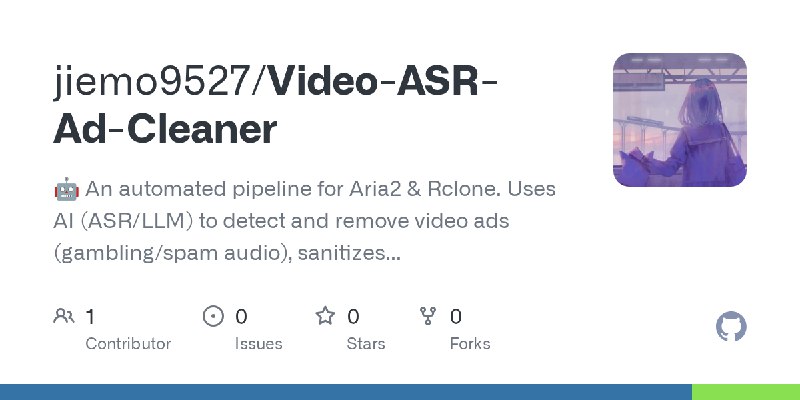 GitHub - jiemo9527/Video-ASR-Ad-Cleaner: 🤖 An automated pipeline for Aria2 & Rclone. Uses AI (ASR/LLM) to detect and remove video…